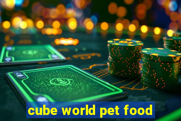 cube world pet food